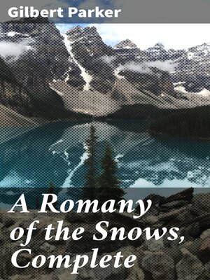 cover image of A Romany of the Snows, Complete